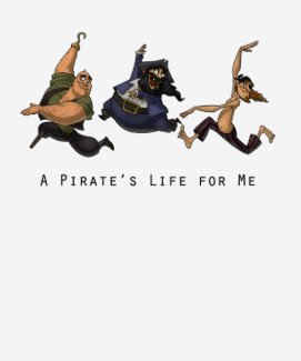 A Pirate's Life for Me! shirt