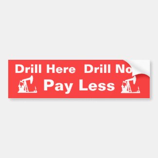 Drill Here Drill Now Pay Less Bump... - Red bumpersticker