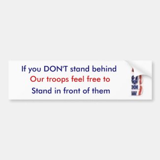 usa, If you DON'T stand behind, Our troops feel... bumpersticker