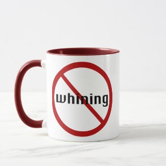 No Whining Mug mug