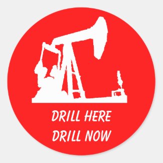 Drill Here, Drill Now Stickers sticker