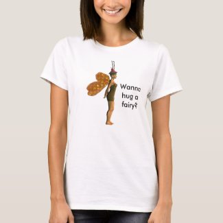 Wanna hug a fairy? - Customized shirt