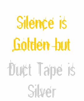 Silence is Golden T-shirt shirt