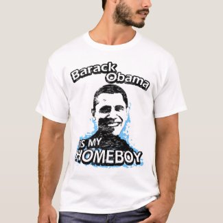 Barack Obama is my homeboy T-shirt shirt