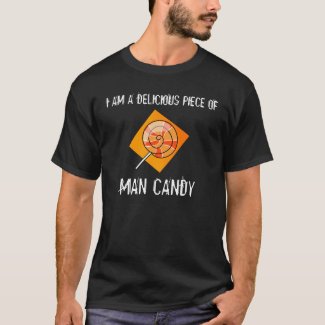I am a delicious piece of man candy shirt
