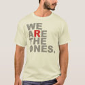 We Are The Ones T-Shirt