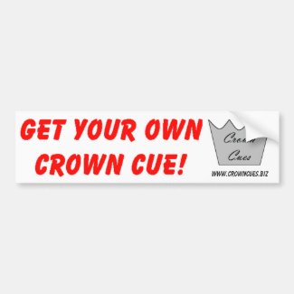 Get Your Own Crown Cue Bumper Sticker