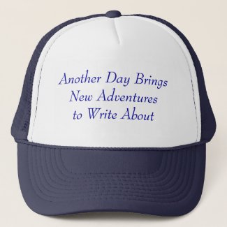 Another Day Brings New Adventuresto Write About hat