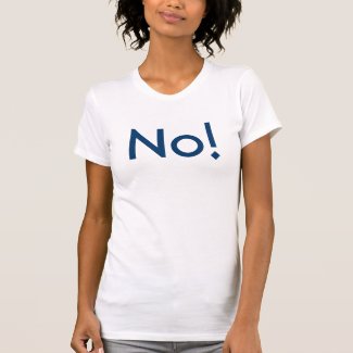 No! t-shirt