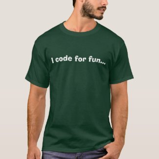 I code for fun... t-shirt