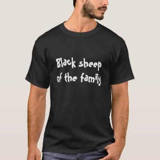 Black sheep of the family t-shirt