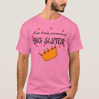 I've been crowned BIG SISTER shirt