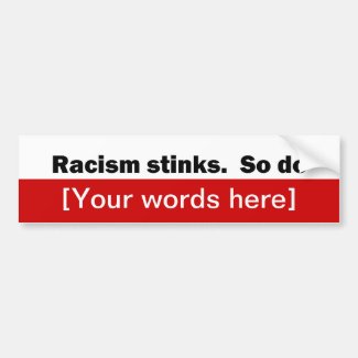 'Racism Stinks So Do' Custom Bumper Stickers