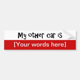 'My Other Car Is' Custom Bumper Stickers