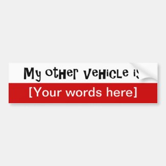 'My Other Vehicle Is' Custom Bumper Stickers