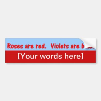 'Roses Are Red Violets Are Blue' Custom Bumper Stickers